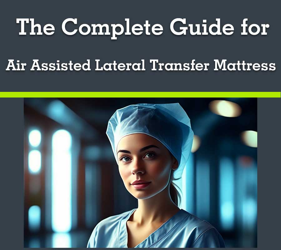 The Complete Guide For Air-Assisted Lateral Transfer Mattress